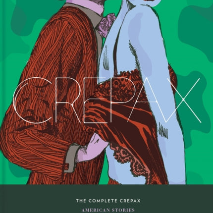 The Complete Crepax: American Stories: Volume 5