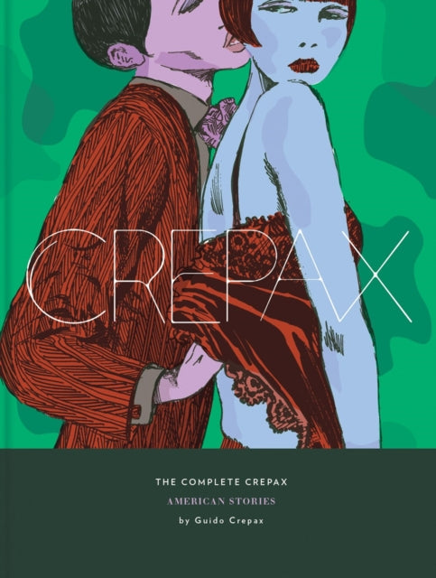 The Complete Crepax: American Stories: Volume 5