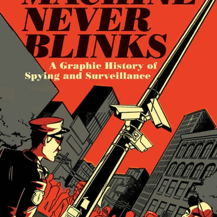 The Machine Never Blinks: A graphic history of