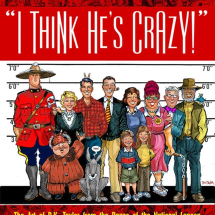 I Think He's Crazy!: The Art of B.K. Taylor from the pages of the National Lampoon