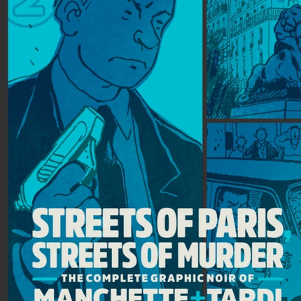 Streets Of Paris, Streets Of Murder (vol. 2): The Complete Noir Stories of Manchette and Tardi