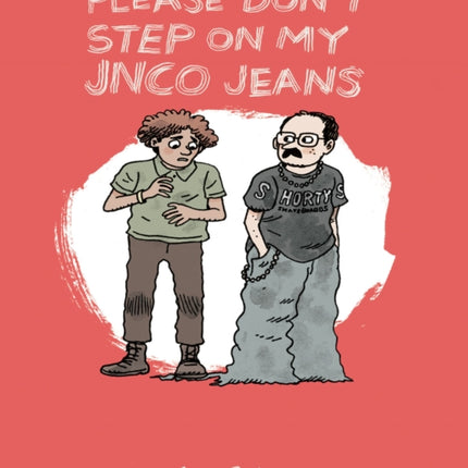 Please Don't Step On My Jnco Jeans