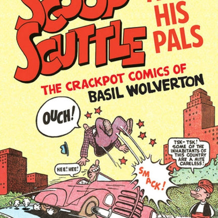 Scoop Scuttle And His Pals: The Crackpot Comics Of Basil Wolverton