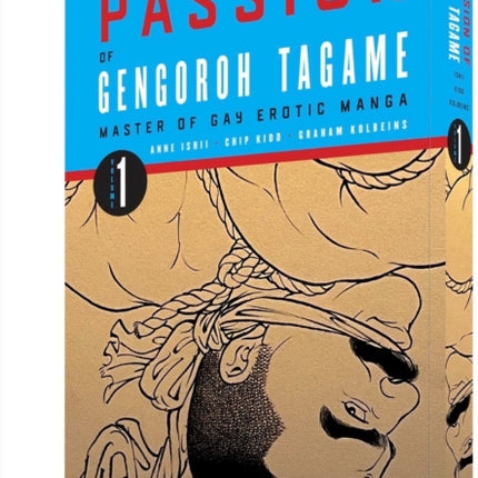 The Passion Of Gengoroh Tagame: Master Of Gay Erotic Manga: Vol. One