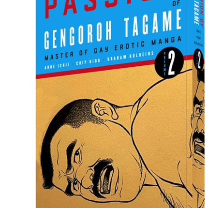 The Passion Of Gengoroh Tagame: Master Of Gay Erotic Manga: Vol. Two