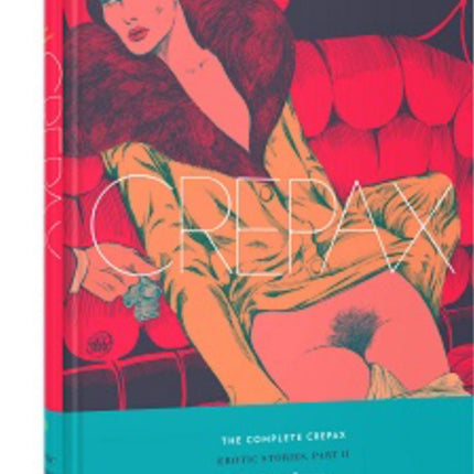 The Complete Crepax: Erotic Stories Part 2: Volume 8