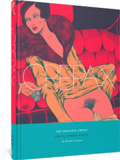 The Complete Crepax: Erotic Stories Part 2: Volume 8