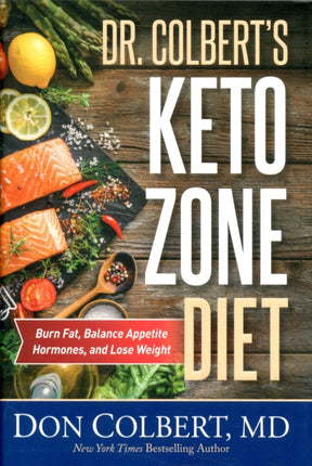 DR. COLBERT'S KETO ZONE DIET: Burn Fat, Balance Appetite Hormones, and Lose Weight