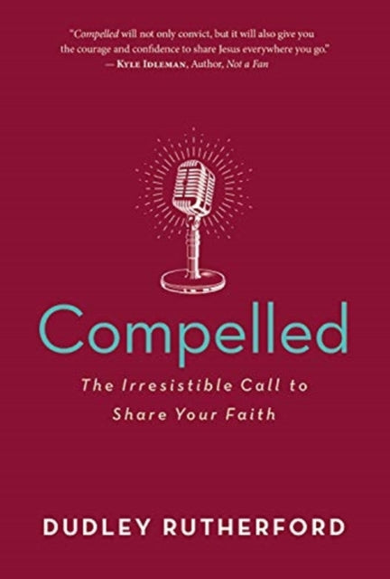 COMPELLED: The Irresistible Call to Share Your Faith