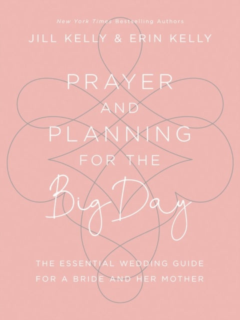 Prayer and Planning for the Big Day: The Essential Wedding Guide for a Bride and Her Mother