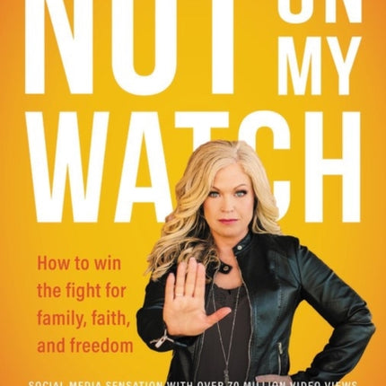 Not on My Watch: How to Win the Fight for Family,