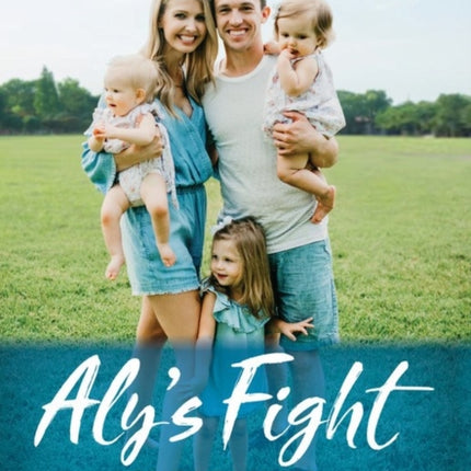 Aly's Fight: Beating Cancer, Battling