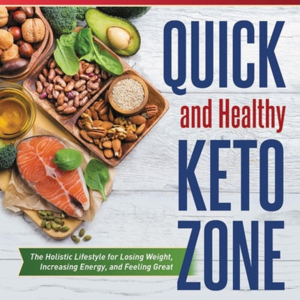 Quick and Healthy Keto Zone Cookbook: The