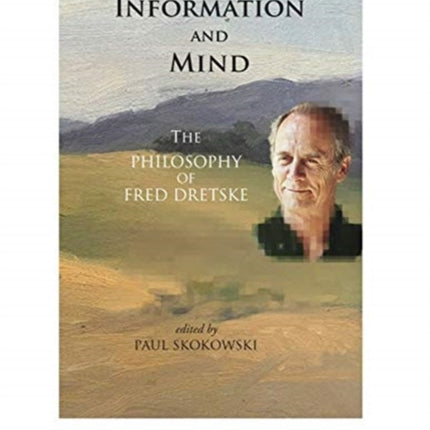 Information and Mind - The Philosophy of Fred Dretske