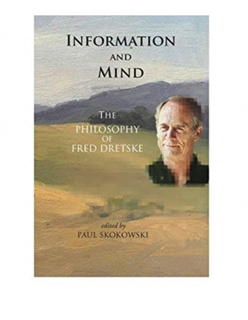 Information and Mind - The Philosophy of Fred Dretske