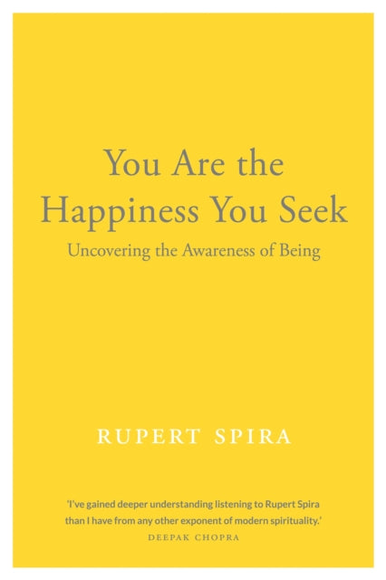 You Are the Happiness You Seek: Uncovering the Awareness of Being