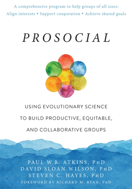 Prosocial: Using Evolutionary Science to Build