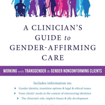 A Clinician's Guide to Gender-Affirming Care: Working with Transgender and Gender-Nonconforming Clients