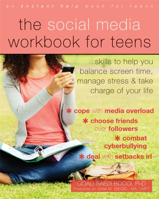 The Social Media Workbook for Teens: Skills to Help You Balance Screen Time, Manage Stress, and Take Charge of Your Life