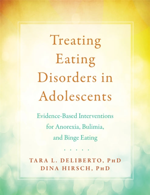 Treating Eating Disorders in Adolescents: The BITE Program for Anorexia, Bulimia, and Binge Eating