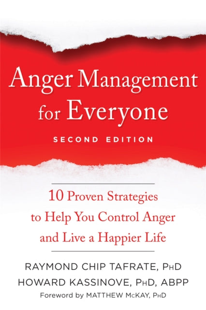 Anger Management for Everyone: Ten Proven Strategies to Help You Control Anger and Live a Happier Life