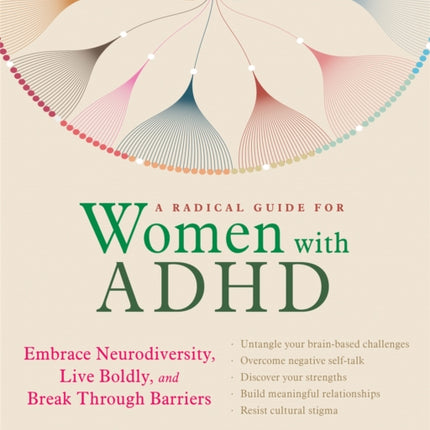 A Radical Guide for Women with ADHD: Embrace Neurodiversity, Live Boldy, and Break Through Barriers