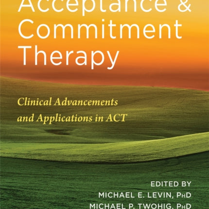 Innovations in Acceptance and Commitment Therapy: Clinical Advancements and Applications in ACT