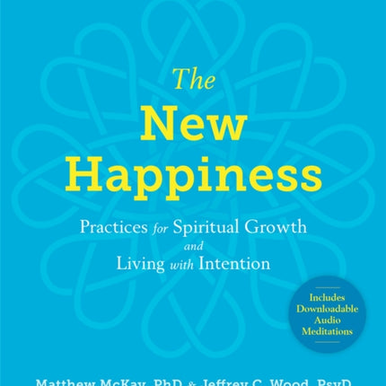 The New Happiness: Practices for Spiritual Growth and Living with Intention