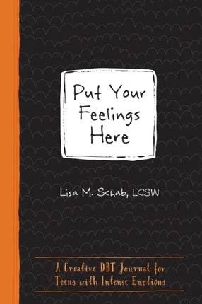 Put Your Feelings Here: A Creative DBT Journal