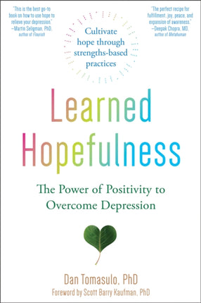 Learned Hopefulness: Harnessing the Power of Positivity to Overcome Depression, Increase Motivation, and Build Unshakable Resilience