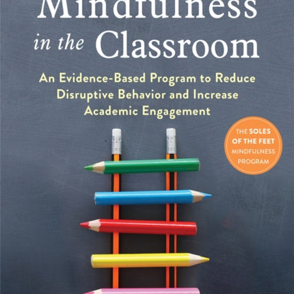 Mindfulness in the Classroom: An Evidence-Based
