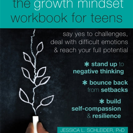The Growth Mindset Workbook for Teens: Say Yes to