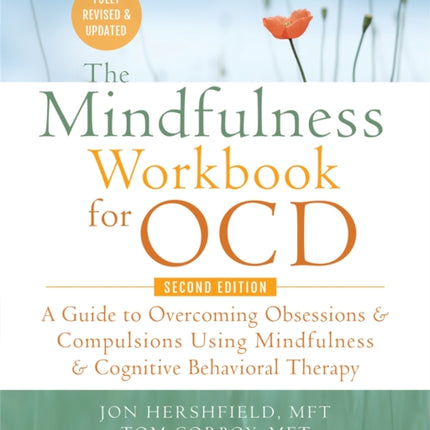 The Mindfulness Workbook for OCD: A Guide to Overcoming Obsessions and Compulsions Using Mindfulness and Cognitive Behavioral Therapy