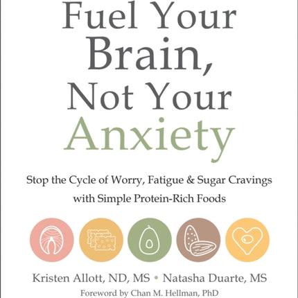 Fuel Your Brain, Not Your Anxiety: Stop the Cycle of Worry, Fatigue, and Sugar Cravings with Simple Protein-Rich Foods