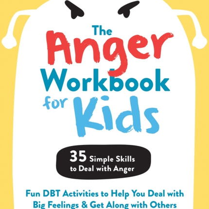 The Anger Workbook for Kids: DBT Skills to Help