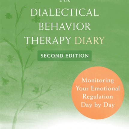 Dialectical Behavior Therapy Diary: Monitoring Your Emotional Regulation Day by Day