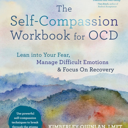 The Self-Compassion Workbook for OCD: Lean Into Your Fear, Manage Difficult Emotions, and Focus on Recovery