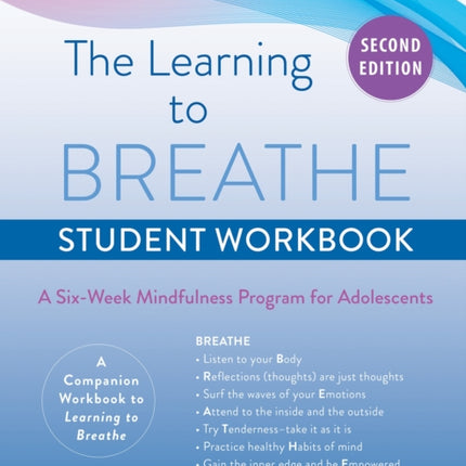 The Learning to Breathe Student Workbook: A Six-Week Mindfulness Program for Adolescents