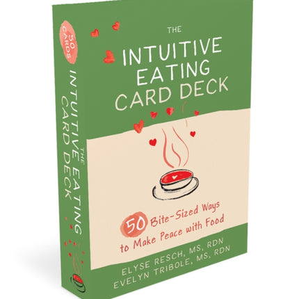 The Intuitive Eating Card Deck: 52 Bite-Sized Ways to Make Peace with Food