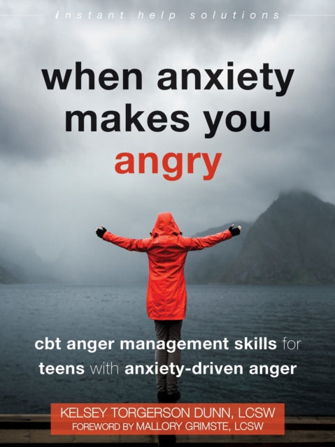 When Anxiety Makes You Angry: CBT Anger Management Skills for Teens with Anxiety-Driven Anger