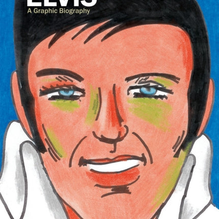 The Mighty Elvis A Graphic Biography