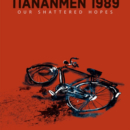 Tiananmen 1989: Our Shattered Hopes