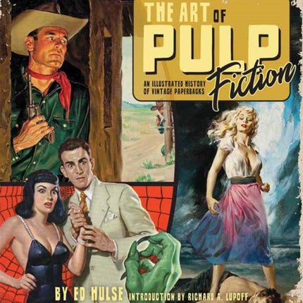 The Art of Pulp Fiction: An Illustrated History of Vintage Paperbacks