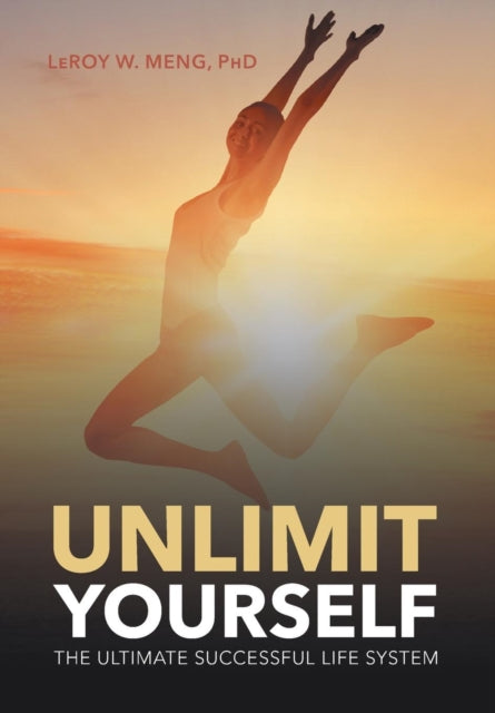 Unlimit Yourself: The Ultimate Successful Life