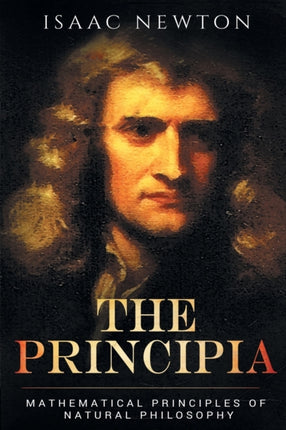 The Principia: Mathematical Principles of Natural