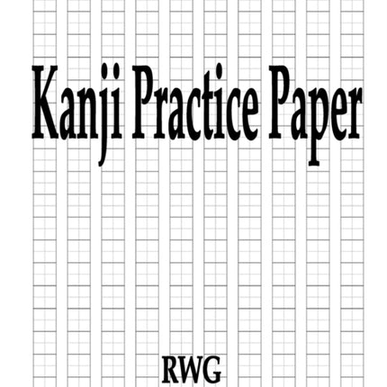 Kanji Practice Paper: 50 Pages 8.5 X 11