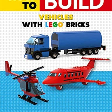 How to Build Vehicles with Lego Bricks