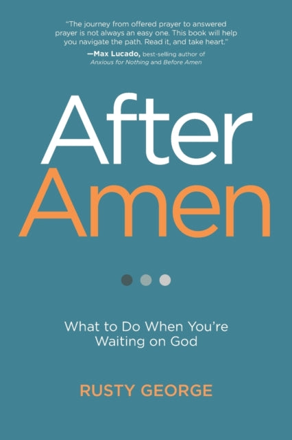 After Amen: What to Do When You're Waiting on God