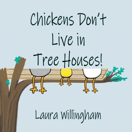 Chickens Don't Live in Tree Houses!