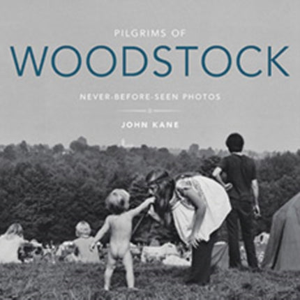 Pilgrims of Woodstock: Never-Before-Seen Photos